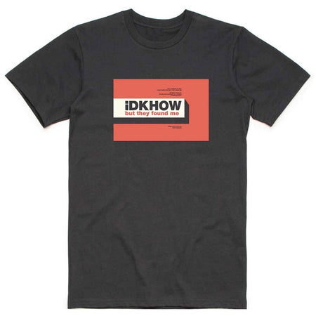 iDKHOW - But They Found Me - Black T-shirt